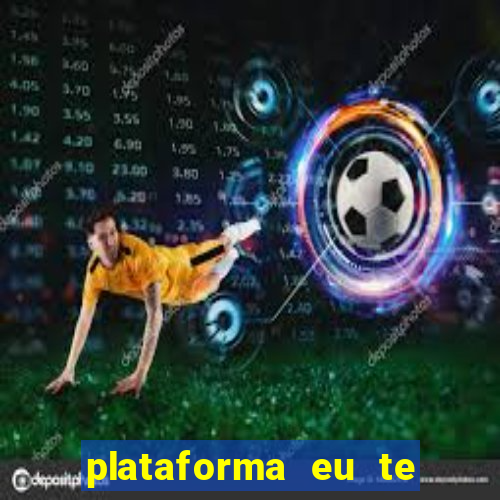 plataforma eu te amo pg